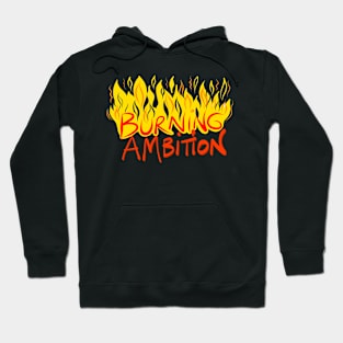 Burning Ambition Hoodie